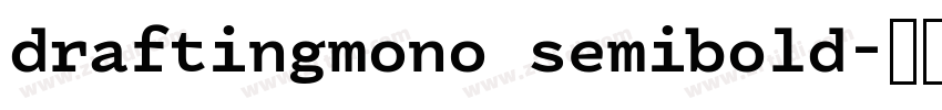draftingmono semibold字体转换 draftingmono semibold字体转换